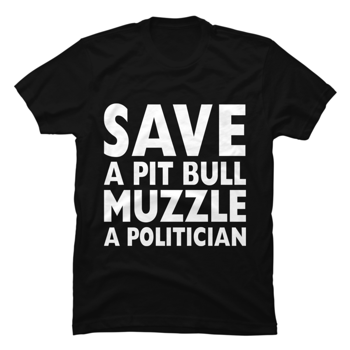 save a pitbull muzzle a politician shirt save a pitbull muzzle a politician shirt